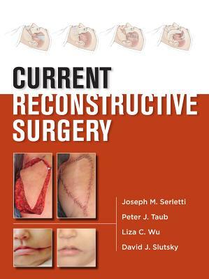 Current Reconstructive Surgery by Peter J. Taub, Joseph M. Serletti, Liza Wu