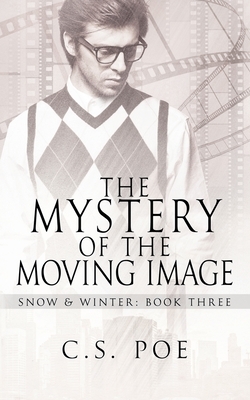 The Mystery of the Moving Image by C.S. Poe