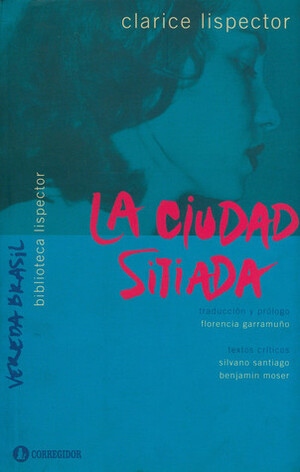 La Ciudad Sitiada by Clarice Lispector, Benjamim Moser, Florencia Garramuño, Silvano Santiago