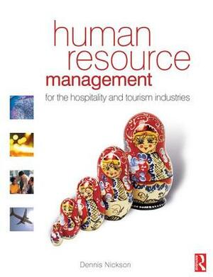 Human Resource Management for the Hospitality and Tourism Industries by Dennis Nickson