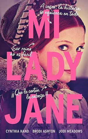 Mi Lady Jane by Cynthia Hand