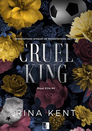 Cruel King  by Rina Kent