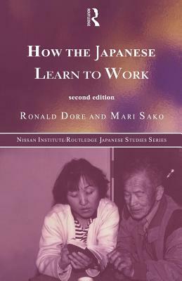 How the Japanese Learn to Work by R. P. Dore, Mari Sako