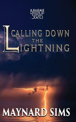 Calling Down the Lightning: Bahama Series by Maynard Sims