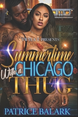 Summertime With A Chicago Thug by Patrice Balark