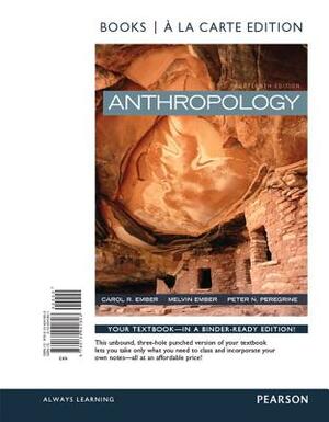 Anthropology -- Books a la Carte by Peter N. Peregrine, Melvin Ember, Carol R. Ember