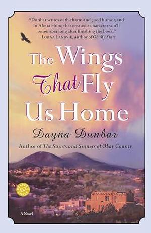 The Wings that Fly Us Home: A Novel by Dayna Dunbar