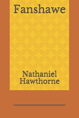 Fanshawe by Nathaniel Hawthorne