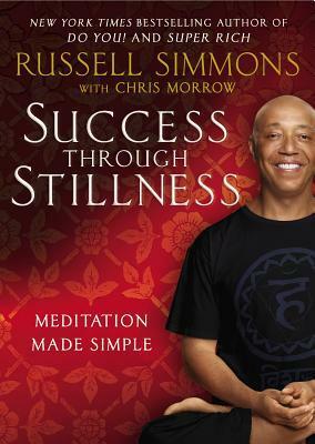 Success Through Stillness: Meditation Made Simple by Russell Simmons