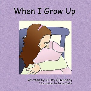 When I Grow Up by Kristy Eisenberg