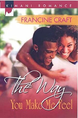 The Way You Make Me Feel by Francine Craft