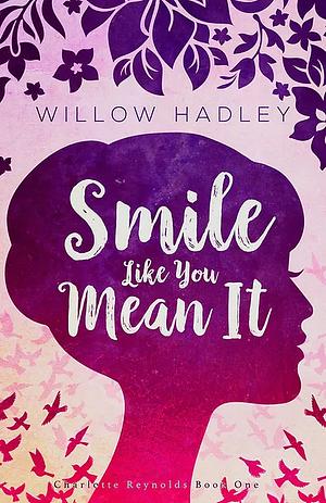 Smile Like You Mean It by Willow Hadley