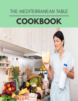 The Mediterranean Table Cookbook: Easy and Delicious for Weight Loss Fast, Healthy Living, Reset your Metabolism - Eat Clean, Stay Lean with Real Food by Rebecca Jackson