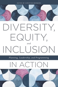 Diversity, Equity, and Inclusion in Action: Planning, Leadership, and Programming by 