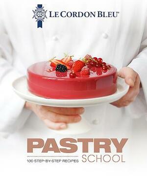 Le Cordon Bleu Pastry School: 101 Step-By-Step Recipes by Le Cordon Bleu