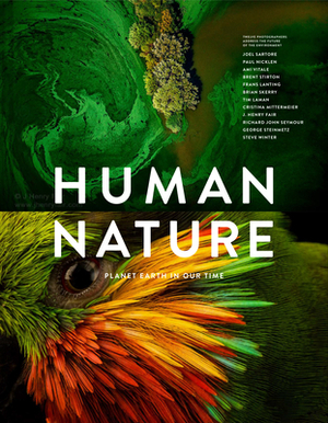 Human Nature: Planet Earth in Our Time, Twelve Photographers Address the Future of the Environment by 