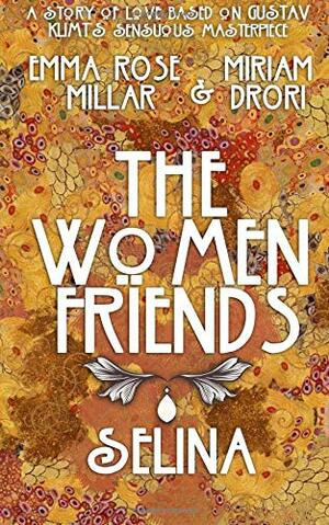 The Women Friends: Selina by Miriam Drori, Emma Rose Millar