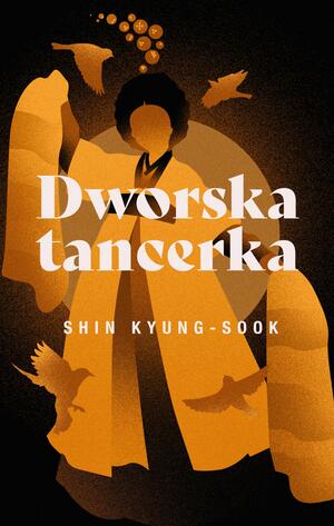 Dworska tancerka by Kyung-sook Shin