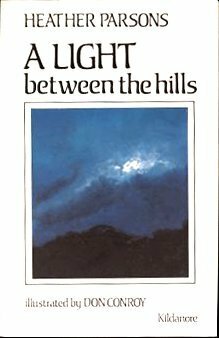 A Light between the Hills by Don Conroy, Heather Parsons