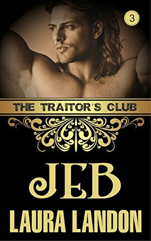 The Traitor's Club: Jeb by Laura Landon