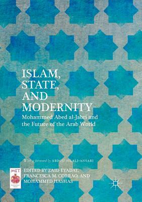 Islam, State, and Modernity: Mohammed Abed Al-Jabri and the Future of the Arab World by 