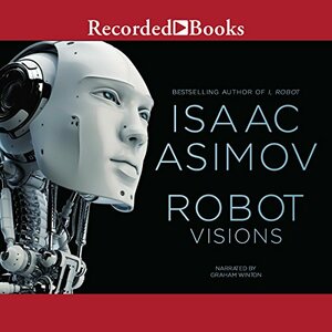 Robot Visions by Isaac Asimov