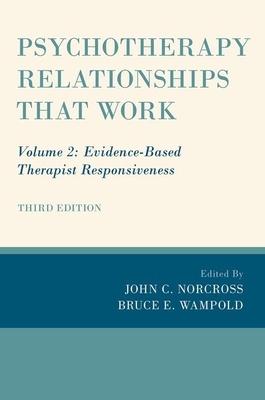 Psychotherapy Relationships That Work: Volume 2: Evidence-Based Therapist Responsiveness by 