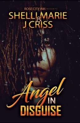 Angel in Disguise by J. Criss, Shelli Marie