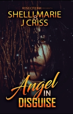 Angel in Disguise by Shelli Marie, J. Criss