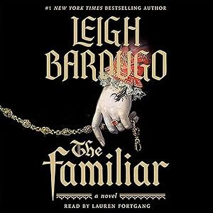 The Familiar by Leigh Bardugo