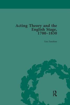 Acting Theory and the English Stage, 1700-1830 Volume 2 by Lisa Zunshine