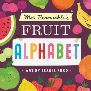 Mrs. Peanuckle's Fruit Alphabet by Mrs. Peanuckle, Jessie Ford