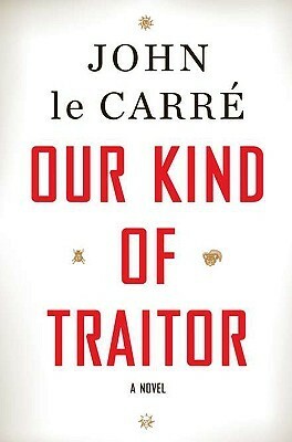 Our Kind of Traitor by John le Carré