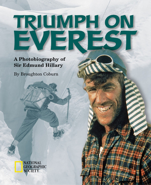 Triumph on Everest: A Photobiography of Sir Edmund Hillary by Broughton Coburn