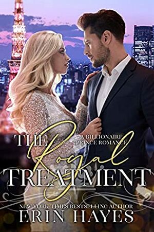 The Royal Treatment: A Billionaire Prince Romance by Erin Hayes