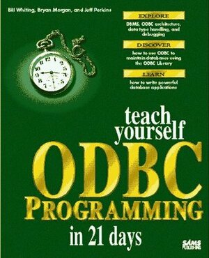 Teach Yourself ODBC in 21 Days by Bill Whiting, Bryan Morgan, Jeff Perkins