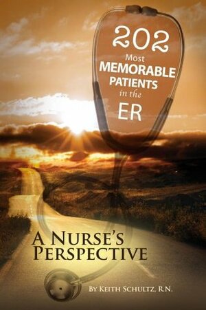 202 Most Memorable Patients in the ER by Keith Schultz, Kandace Schultz, Cassandra Ashley, Diana Ross