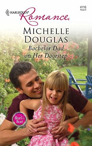 Bachelor Dad on Her Doorstep by Michelle Douglas