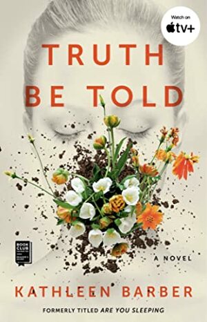 Truth Be Told: A Novel by Kathleen Barber