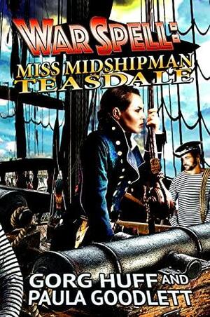 WarSpell: Miss Midshipman Teasdale by Gorg Huff, Paula Goodlett