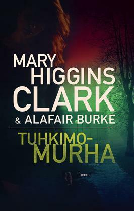 Tuhkimomurha by Hilkka Pekkanen, Mary Higgins Clark, Alafair Burke