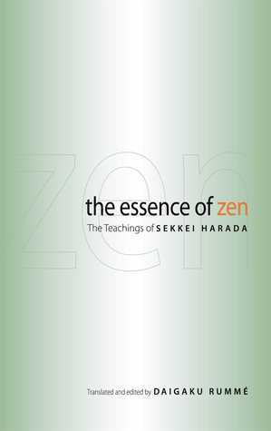 The Essence of Zen: The Teachings of Sekkei Harada by Daigaku Rumme, Sekkei Harada