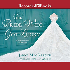 The Bride Who Got Lucky by Janna MacGregor