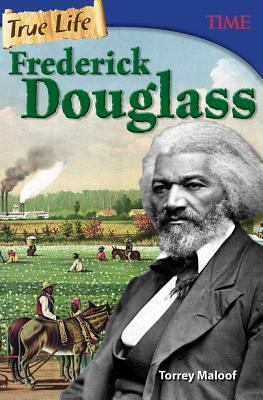 True Life: Frederick Douglass by Torrey Maloof