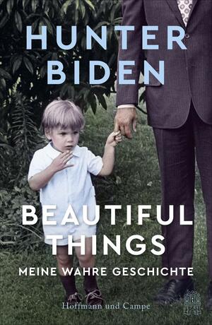 Beautiful Things. Meine wahre Geschichte by Hunter Biden