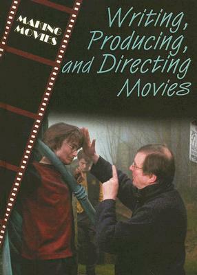 Writing, Producing, and Directing Movies by Geoffrey M. Horn