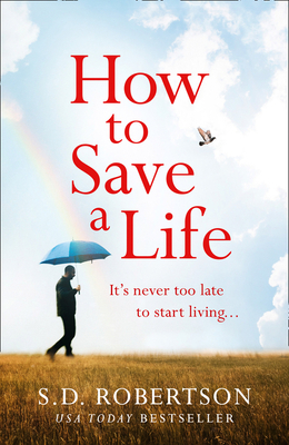 How to Save a Life by S. D. Robertson