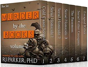 Murder By The Books Vol. 2: by R.J. Parker, R.J. Parker