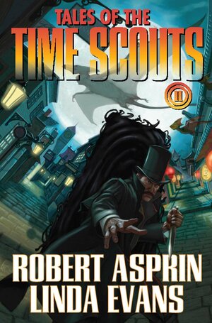 Tales of the Time Scouts 2 by Robert Lynn Asprin, Linda Evans