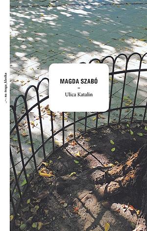 Ulica Katalin by Magda Szabó